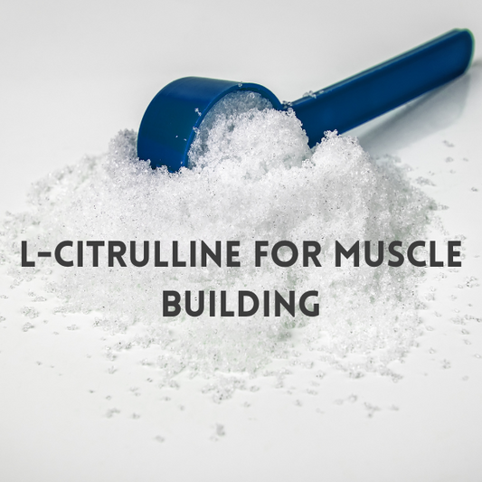 L-Citrulline for Muscle Building (draft)